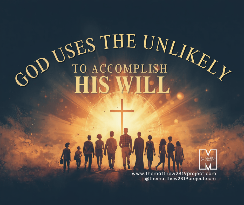 When God Uses the Most Unlikely People to Carry Out His&nbsp;Plans